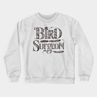 avian veterinarian bird surgeon Crewneck Sweatshirt